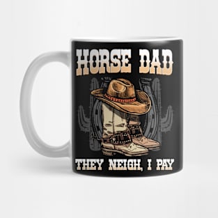 Horse Dad They Neigh I Pay I Funny Equestrian Mug